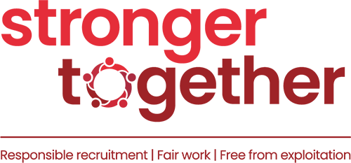 Stronger Together — Responsible recruitment, fair work, free from exploitation